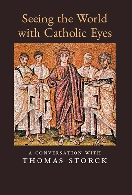 Widzieć świat katolickimi oczami: rozmowa z Thomasem Storckiem - Seeing the World with Catholic Eyes: A Conversation with Thomas Storck