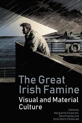 Wielki irlandzki głód: Kultury wizualne i materialne - The Great Irish Famine: Visual and Material Cultures