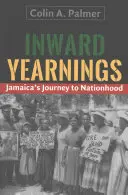 Wewnętrzne tęsknoty: Podróż Jamajki do narodowości - Inward Yearnings: Jamaica's Journey to Nationhood