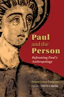 Paweł i osoba: Przeformułowanie antropologii Pawła - Paul and the Person: Reframing Paul's Anthropology