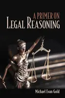 Wstęp do rozumowania prawniczego Wstęp do rozumowania prawniczego - A Primer on Legal Reasoning a Primer on Legal Reasoning