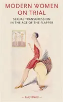 Współczesne kobiety na procesie: Transgresja seksualna w epoce flapperów - Modern Women on Trial: Sexual Transgression in the Age of the Flapper