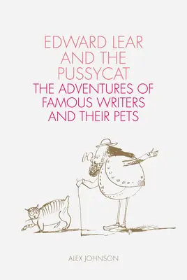 Edward Lear i Pussycat: Przygody znanych pisarzy i ich zwierząt domowych - Edward Lear and the Pussycat: The Adventures of Famous Writers and Their Pets