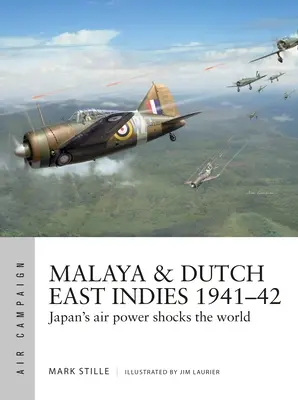 Malaje i Holenderskie Indie Wschodnie 1941-42: Japońskie lotnictwo szokuje świat - Malaya & Dutch East Indies 1941-42: Japan's Air Power Shocks the World