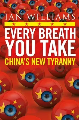 „Every Breath You Take” - książka opublikowana w »The Times« i »Sunday Times« - ”Nowa chińska tyrania - Every Breath You Take - Featured in The Times and Sunday Times - China's New Tyranny