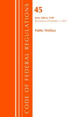 Kodeks przepisów federalnych, tytuł 45 Dobrobyt publiczny 500-1199, zmieniony od 1 października 2017 r. (Biuro Rejestru Federalnego (USA)) - Code of Federal Regulations, Title 45 Public Welfare 500-1199, Revised as of October 1, 2017 (Office Of The Federal Register (U.S.))