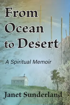 Od oceanu do pustyni: A Spiritual Memoir - From Ocean to Desert: A Spiritual Memoir