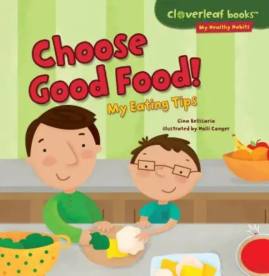 Wybierz dobre jedzenie! Moje wskazówki żywieniowe - Choose Good Food!: My Eating Tips