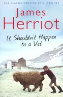 It Shouldn't Happen to a Vet - Klasyczne wspomnienia weterynarza z lat trzydziestych XX wieku - It Shouldn't Happen to a Vet - The Classic Memoir of a 1930s Vet