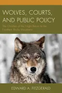 Wilki, sądy i polityka publiczna: Dzieci nocy powracają do północnych Gór Skalistych - Wolves, Courts, and Public Policy: The Children of the Night Return to the Northern Rocky Mountains