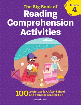 The Big Book of Reading Comprehension Activities, Grade 4: 100 ćwiczeń do czytania po szkole i latem - The Big Book of Reading Comprehension Activities, Grade 4: 100 Activities for After-School and Summer Reading Fun