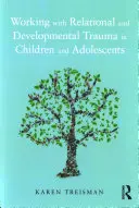 Praca z traumą relacyjną i rozwojową u dzieci i młodzieży - Working with Relational and Developmental Trauma in Children and Adolescents