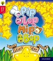 Oxford Reading Tree Story Sparks: Oxford Level 4: Pip, Lop, Mip, Bop and the Stuck Star! - Oxford Reading Tree Story Sparks: Oxford Level 4: Pip, Lop, Mip, Bop and the Stuck Star