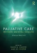 Opieka paliatywna w ramach zdrowia psychicznego: Praktyka etyczna - Palliative Care Within Mental Health: Ethical Practice