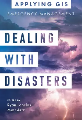 Radzenie sobie z katastrofami: GIS w zarządzaniu kryzysowym - Dealing with Disasters: GIS for Emergency Management