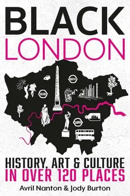 Czarny Londyn: historia, sztuka i kultura w ponad 120 miejscach - Black London: History, Art & Culture in Over 120 Places