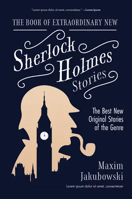 Księga niezwykłych nowych opowiadań o Sherlocku Holmesie: Najlepsze nowe oryginalne opowiadania tego gatunku - The Book of Extraordinary New Sherlock Holmes Stories: The Best New Original Stores of the Genre