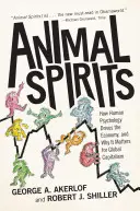 Duchy zwierząt: Jak ludzka psychologia napędza gospodarkę i dlaczego ma to znaczenie dla globalnego kapitalizmu - Animal Spirits: How Human Psychology Drives the Economy, and Why It Matters for Global Capitalism