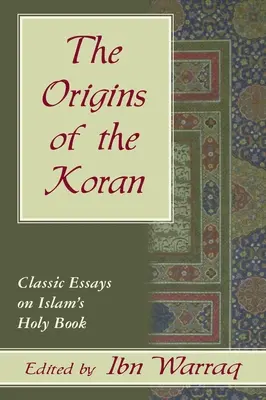 Pochodzenie Koranu: Klasyczne eseje na temat - Origins of the Koran: Classic Essays on