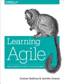 Learning Agile: Zrozumieć Scrum, Xp, Lean i Kanban - Learning Agile: Understanding Scrum, Xp, Lean, and Kanban