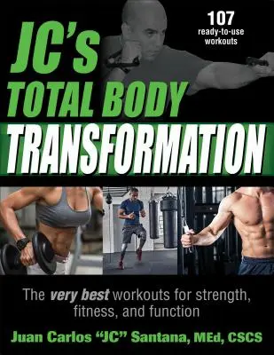 Jc's Total Body Transformation: Najlepsze treningi dla siły, sprawności i funkcjonalności - Jc's Total Body Transformation: The Very Best Workouts for Strength, Fitness, and Function