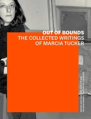 Out of Bounds: Pisma zebrane Marcii Tucker - Out of Bounds: The Collected Writings of Marcia Tucker