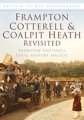 Frampton Cotterell i Coalpit Heath w nowej odsłonie - Frampton Cotterell & Coalpit Heath Revisited