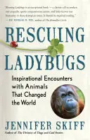 Ratując biedronki: Inspirujące spotkania ze zwierzętami, które zmieniły świat - Rescuing Ladybugs: Inspirational Encounters with Animals That Changed the World