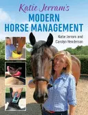 Nowoczesne zarządzanie końmi Katie Jerram - Katie Jerram's Modern Horse Management