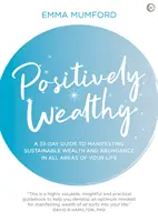 Pozytywne Bogactwo: 33-dniowy przewodnik po manifestowaniu trwałego bogactwa i obfitości we wszystkich dziedzinach życia - Positively Wealthy: A 33-Day Guide to Manifesting Sustainable Wealth and Abundance in All Areas of Your Life