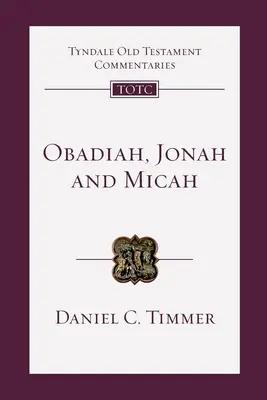 Obadiasz, Jonasz i Micheasz - wprowadzenie i komentarz (Timmer Daniel (autor)) - Obadiah, Jonah and Micah - An Introduction And Commentary (Timmer Daniel (Author))