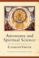 Astronomia i nauka duchowa: Listy astronomiczne Elisabeth Vreede - Astronomy and Spiritual Science: The Astronomical Letters of Elisabeth Vreede