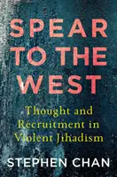 Włócznia na Zachód: Myśl i rekrutacja w brutalnym dżihadyzmie - Spear to the West: Thought and Recruitment in Violent Jihadism