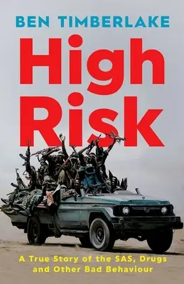 Wysokie ryzyko: prawdziwa historia SAS, narkotyków i innych złych zachowań - High Risk: A True Story of the Sas, Drugs, and Other Bad Behaviour