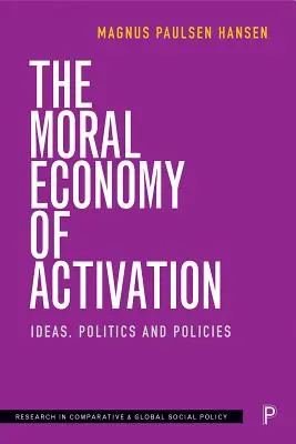 Moralna ekonomia aktywacji: Idee, polityka i zasady - The Moral Economy of Activation: Ideas, Politics and Policies