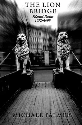 The Lion Bridge: Wybrane wiersze 1972-1995 - The Lion Bridge: Selected Poems 1972-1995