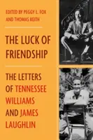 Szczęście przyjaźni: Listy Tennessee Williamsa i Jamesa Laughlina - The Luck of Friendship: The Letters of Tennessee Williams and James Laughlin