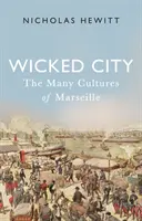 Wicked City: Wiele kultur Marsylii - Wicked City: The Many Cultures of Marseille