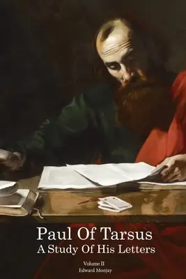 Paweł z Tarsu: studium jego listów, tom II - Paul of Tarsus: A study of His Letters Volume II