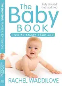 The Baby Book: Jak cieszyć się pierwszym rokiem życia: poprawione i zaktualizowane - The Baby Book: How to Enjoy Year One: Revised and Updated