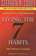 Życie według 7 nawyków - odwaga do zmiany - Living The 7 Habits - The Courage To Change