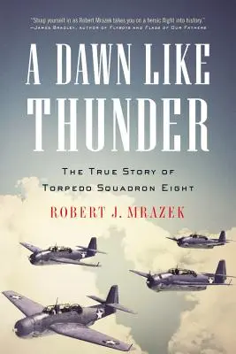 Świt jak grzmot: Prawdziwa historia ósmej eskadry torpedowców - A Dawn Like Thunder: The True Story of Torpedo Squadron Eight
