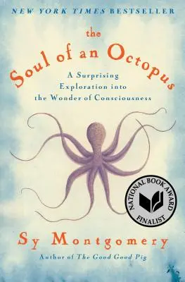 Dusza ośmiornicy: Zaskakująca eksploracja cudów świadomości - The Soul of an Octopus: A Surprising Exploration Into the Wonder of Consciousness