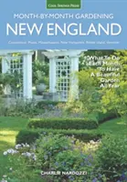 Ogrodnictwo w Nowej Anglii miesiąc po miesiącu: Co robić co miesiąc, aby mieć piękny ogród przez cały rok - Connecticut, Maine, Massachusetts, New Hampshire, Rh - New England Month-By-Month Gardening: What to Do Each Month to Have a Beautiful Garden All Year - Connecticut, Maine, Massachusetts, New Hampshire, Rh