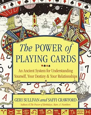 Moc kart do gry: Starożytny system zrozumienia siebie, swojego przeznaczenia i swoich relacji - The Power of Playing Cards: An Ancient System for Understanding Yourself, Your Destiny, & Your Relationships