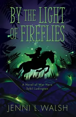 W blasku świetlików: Powieść o Sybil Ludington - By the Light of Fireflies: A Novel of Sybil Ludington