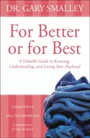 Na dobre i na złe: cenny przewodnik po tym, jak poznać, zrozumieć i pokochać swojego męża - For Better or for Best: A Valuable Guide to Knowing, Understanding, and Loving Your Husband