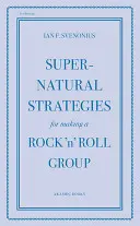 Nadprzyrodzone strategie tworzenia grupy rock'n'rollowej - Supernatural Strategies for Making a Rock 'n' Roll Group