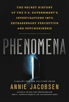 Phenomena: Tajna historia badań rządu USA nad postrzeganiem pozazmysłowym i psychokinezą - Phenomena: The Secret History of the U.S. Government's Investigations Into Extrasensory Perception and Psychokinesis