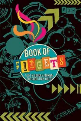 Book of Fidgets: Dziennik Jot & Doodle dla chrześcijańskiej młodzieży - Book of Fidgets: A Jot & Doodle Journal for Christian Youth